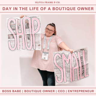A Day in the Life of a Boutique Owner: What Goes on Behind the Scenes - Olivia Frank & Co.