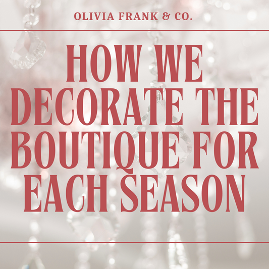How We Decorate the Boutique for Each Season