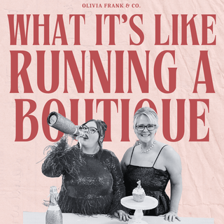From Small Business to Big Dreams: What It’s Like Running a Boutique - Olivia Frank & Co.