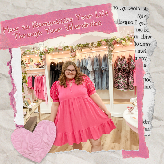 How to Romanticize Your Life Through Your Wardrobe