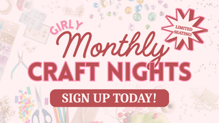 Girly Monthly Craft Nights - Olivia Frank & Co.